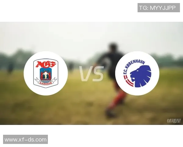 哥本哈根与奥胡斯足球队最新排名对比分析及发展趋势探讨 哥本哈根与奥胡斯足球队最新排名对比分析及发展趋势探讨